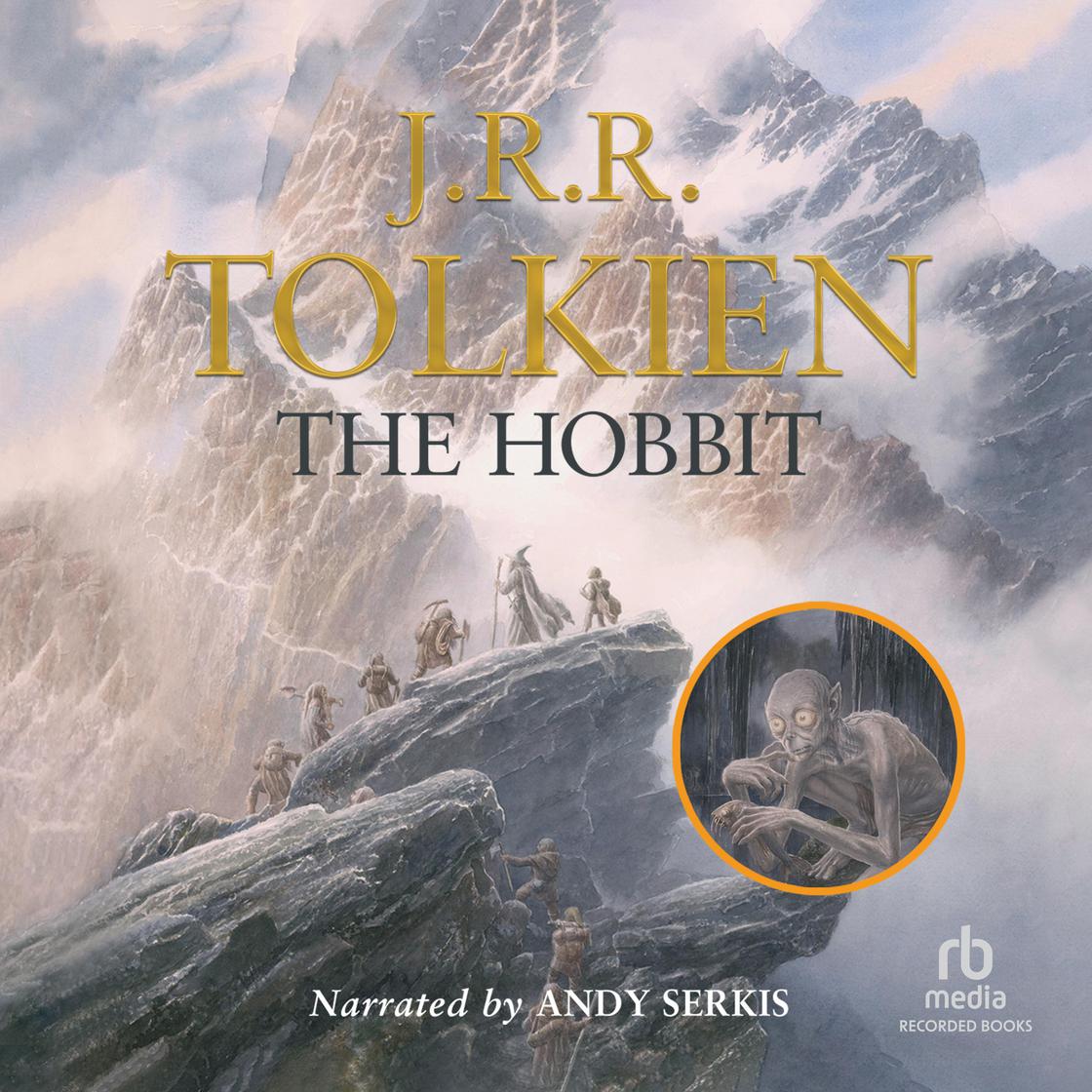 Cover of The Hobbit audiobook by J.R.R. Tolkien, narrated by Andy Serkis. The background features an illustration of a mountainous landscape with a group of travelers, including a cloaked figure, trekking through rocky terrain. The title ‘J.R.R. Tolkien – The Hobbit’ is displayed in large, gold and black lettering. In the lower right corner, there is a circular inset featuring an illustration of Gollum, a pale, emaciated creature with large eyes and a hunched posture. The ‘rb media Recorded Books’ logo appears in the bottom right corner.