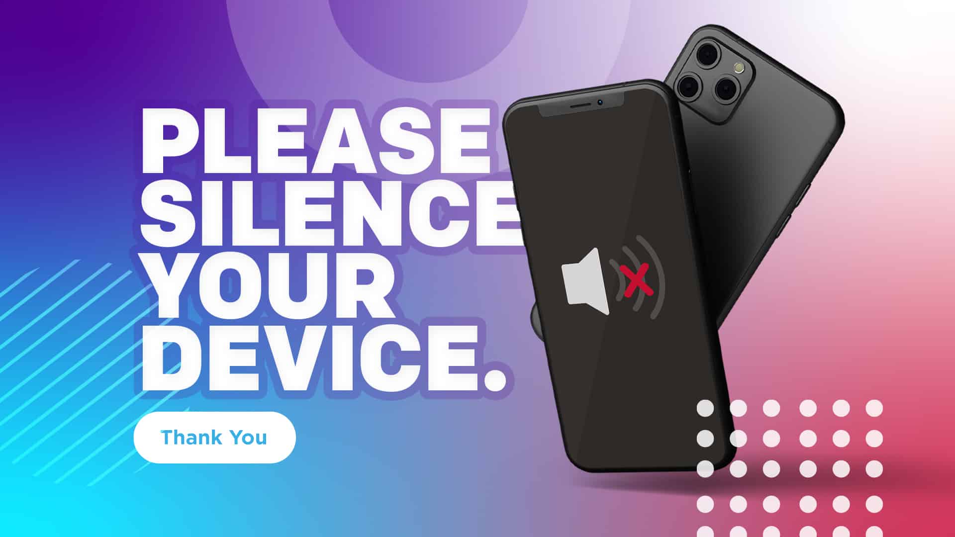 Please silence your devices
